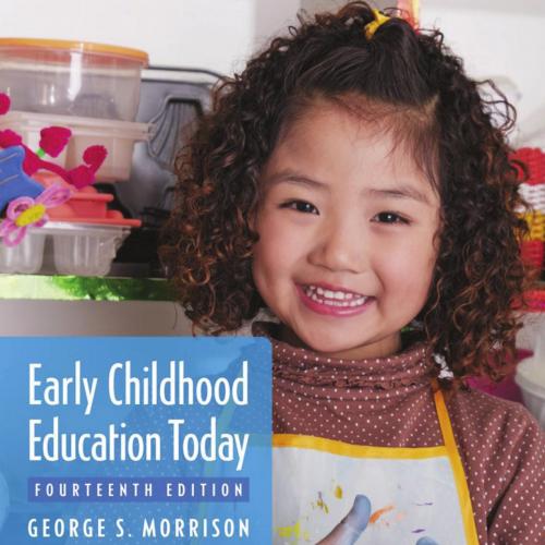 Early Childhood Education Today 14th Edition by George S. Morrison - Wei Zhi