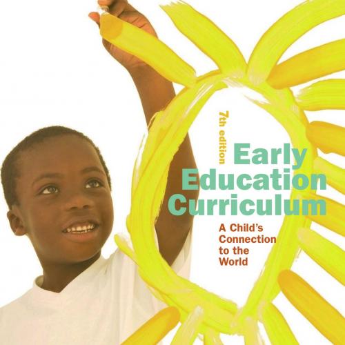 Early Education Curriculum A Child's Connection to the World 7th Edition- Nancy Beaver