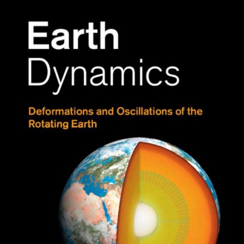 Earth Dynamics Deformations and Oscillations of the Rotating Earth
