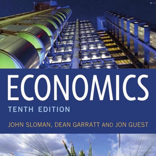 Economics 10th Edition by John Sloman Jon Guest Dean Garratt