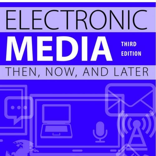 Electronic Media Then, Now, and Later - Norman J. Medoff & Barbara K. Kaye