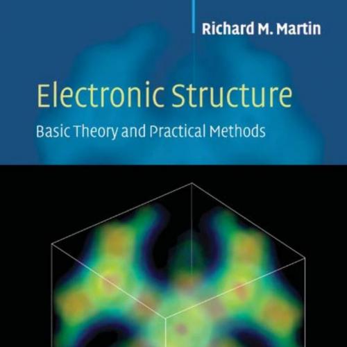 Electronic StructureBasic Theory and Practical Methods - Martin, Richard M_