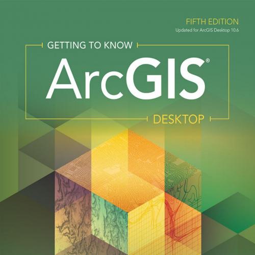 Getting to Know ArcGIS Desktop - Michael Law & Amy Collins