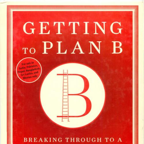 Getting to Plan B Breaking Through to a Better Business Model