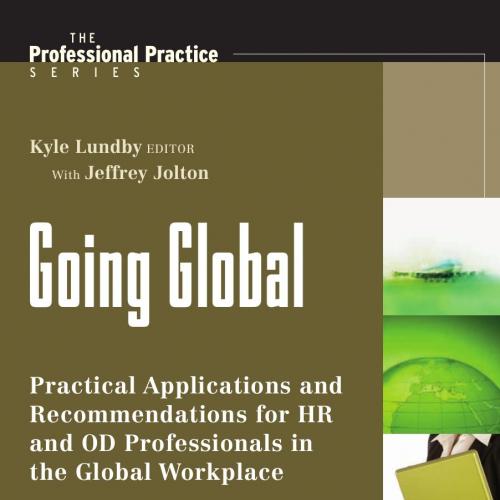 Going Global Practical Applications and Recommendations for HR  Professional Practice Series) - Lundby, Kyle & Jolton, Jeffrey