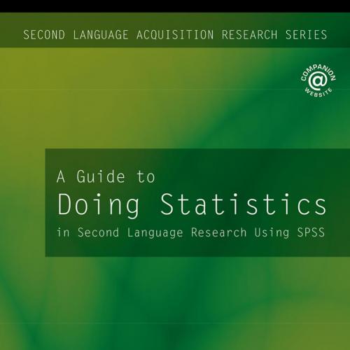 Guide to Doing Statistics in Second Language Research Using SPSS, A