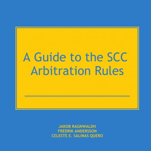 Guide to the SCC Arbitration Rules, A