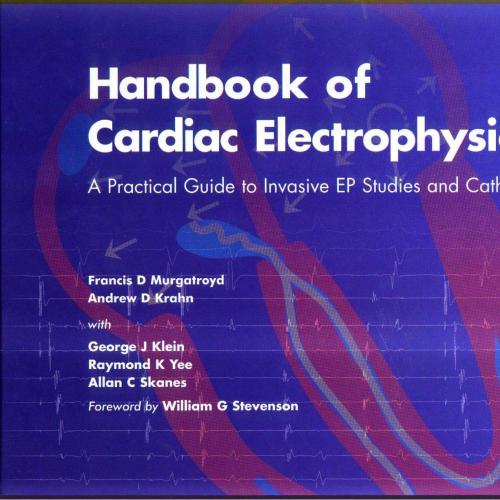 Handbook of Cardiac Electrophysiology-A Practical Guide to Invasive EP Studies and Catheter Ablation