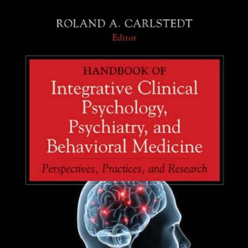 Handbook of Integrative Clinical Psychology, Psychiatry, and Bevioral Medicine Perspectives, Practices, and Research - Wei Zhi
