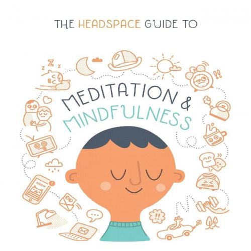Headspace Guide to Meditation and Mindfulness, The