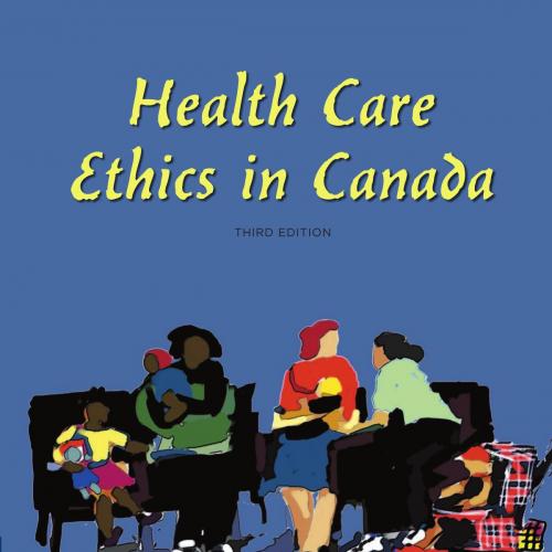 Health Care Ethics in Canada 3rd Edition By Francoise Baylis