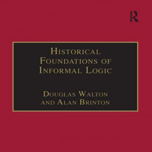 Historical Foundations of Informal Logic (Avebury Series in Philosophy) - Douglas Walton - Douglas Walton & Alan Brinton
