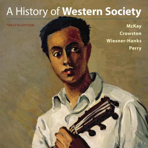 History of Western Society, Value Edition, Volume 2 12th Edition John P. McKay, A