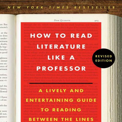 How to Read Literature Like a Professor Revised_ A Lively and Eertaining Guide to Reading Between the Lines - Thomas C. Foster