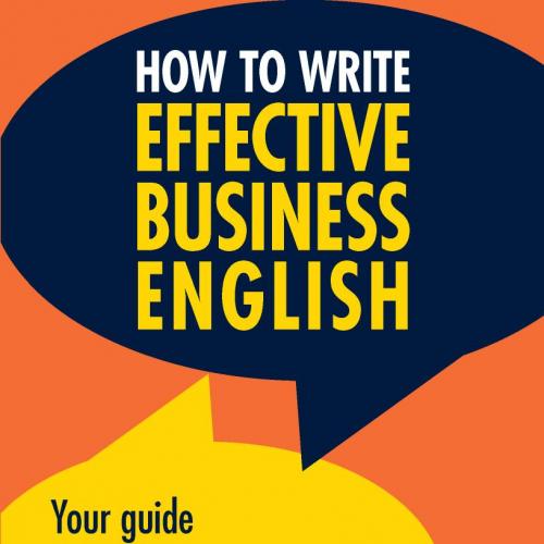 How to Write Effective Business English Your guide to excellent professional communication