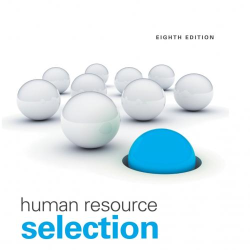 Human Resource Selection, 8th ed. - Wei Zhi