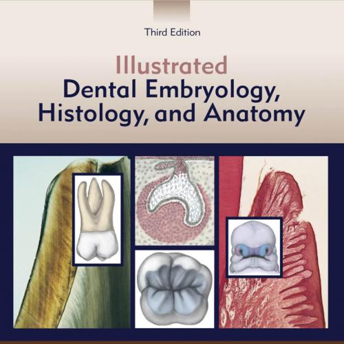 Illustrated Dental Embryology, Histology, and Anatomy,3rd Edition