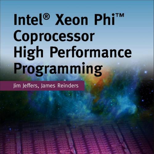 Intel Xeon Phi Coprocessor High Performance Programming 1th - Jim Jeffers & James Reinders