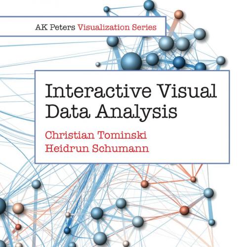 Interactive Visual Data Analysis - Christian Tominski; Heidrun Schumann