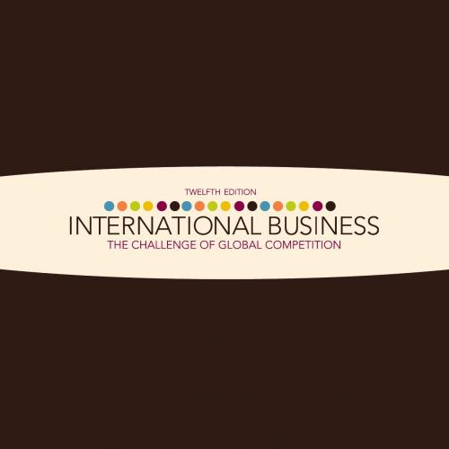 International Business The Challenge of Global Competition 12th Edition