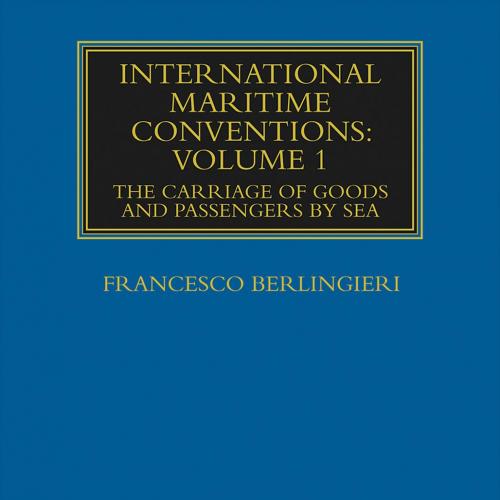 INTERNATIONAL MARITIME CONVENTIONS_ VOLUME 1_ The Carriage of Goods and Passengers by Sea - FRANCESCO BERLINGIERI