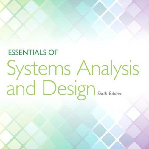 Essentials of Systems Analysis and Design 6th Edition by Joseph Valacich & Joey George - Wei Zhi