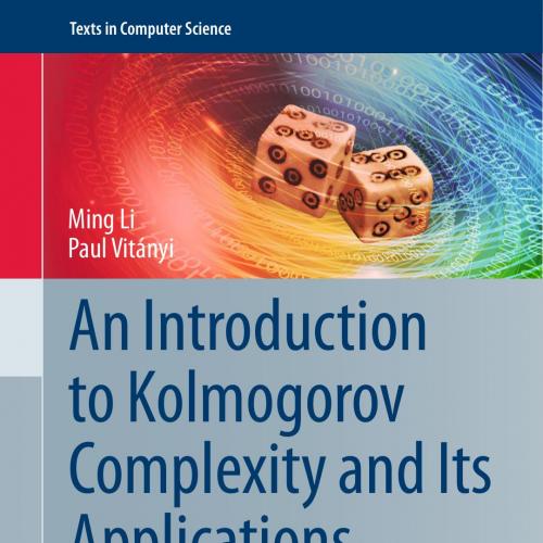 Introduction to Kolmogorov Complexity and Its Applications 4th Edition by Ming Li, An - Wei Zhi