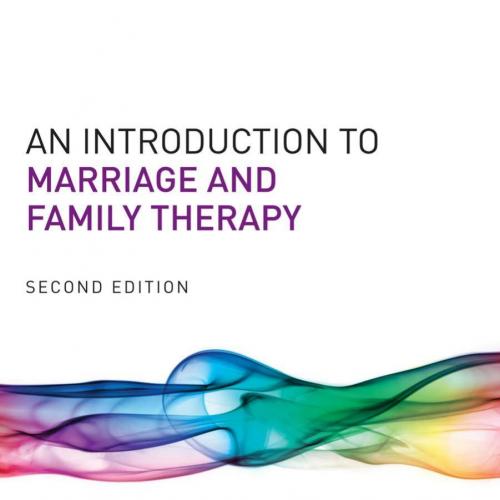 Introduction to Marriage and Family Therapy 2nd Edition, An