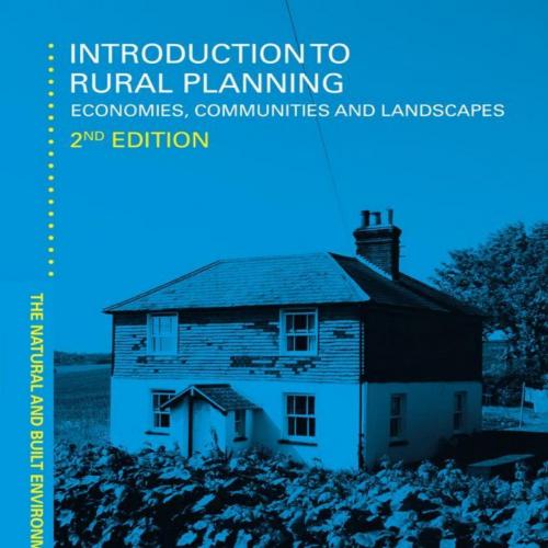 Introduction to Rural Planning_ Economies, Communities and Landscapes (Natural and Built Environment Series)