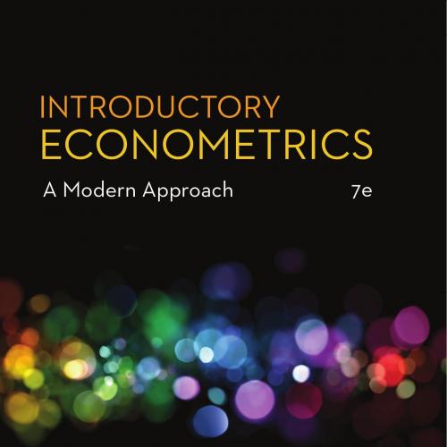 Introductory Econometrics A Modern Approach, 7th Edition