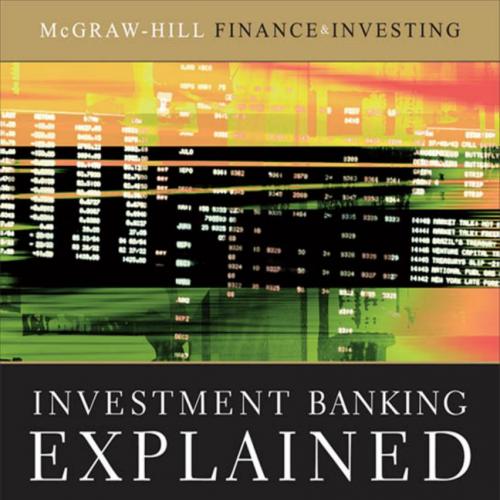 Investment Banking Explained_ An Insider's Guide to the Industry - Wei Zhi