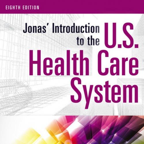 Jonas' Introduction to the U.S. Health Care System, 8th Edition by Raymond L. Goldsteen