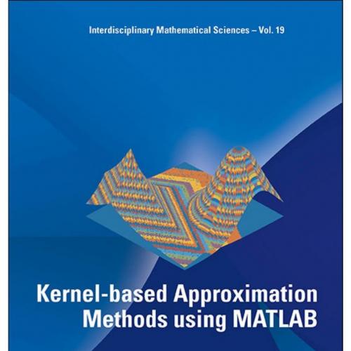 Kernel-based Approximation Methods using MATLAB (Interdisciplinary Mathematical Sciences)