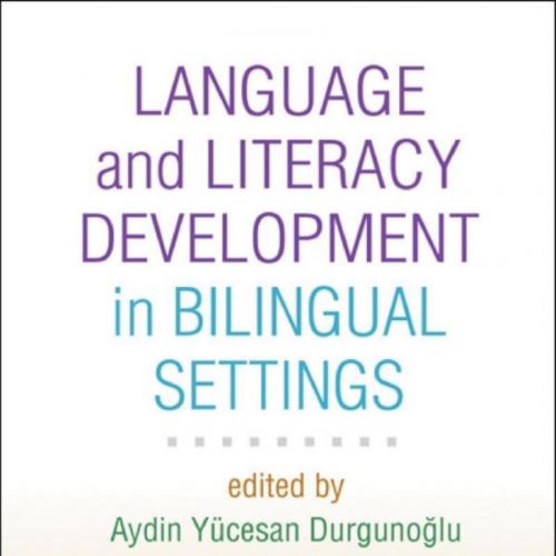 Language and Literacy Development in Bilingual Settings-Durgunoglu, Aydin Yucesan