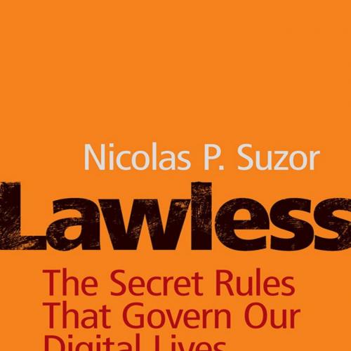 Lawless_ The Secret Rules That Govern our Digital Lives - Nicolas P. Suzor