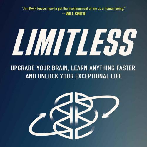 Limitless Upgrade Your Brain, Learn Anything Faster, and Unlock Your Exceptional Life