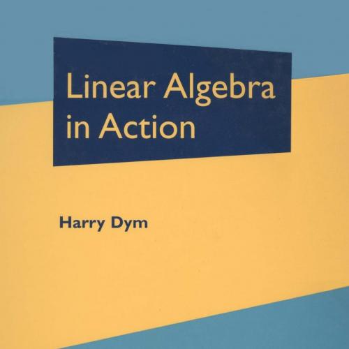 Linear Algebra in Action by Harry Dym