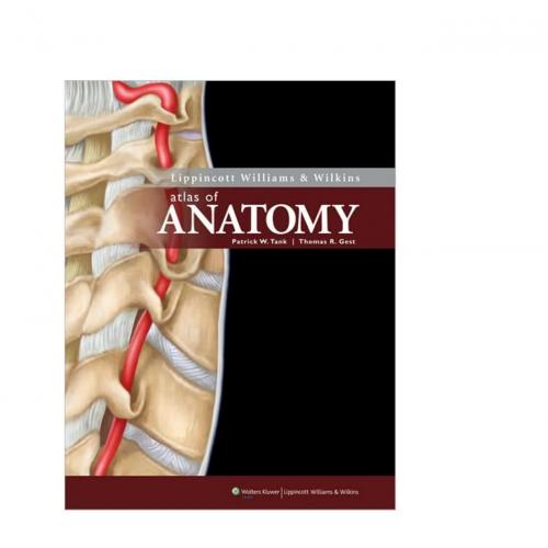 Lippincott Williams & Wilkins Atlas of Anatomy by Patrick W. Tank