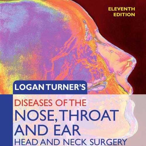 Logan Turner Disease of the Nose,Throat and Ear Head and Neck Surgery 11th Edition