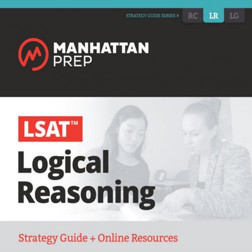 LSAT Logical Reasoning_ Strategy Guide _ Online Tracker (Manhattan Prep LSAT Strategy Guides) - Manhattan Prep