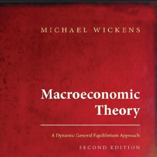 Macroeconomic Theory_ A Dynamic General Equilibrium Approach 2th - Michael Wickens