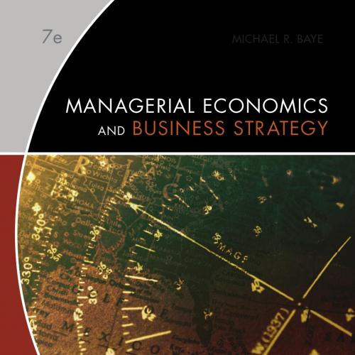 Managerial Economics & Business Strategy, 7th Edition
