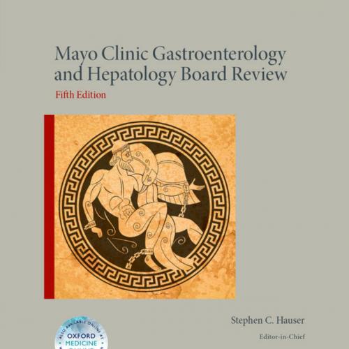Mayo Clinic Gastroenterology and Hepatology Board Review,5th Edition
