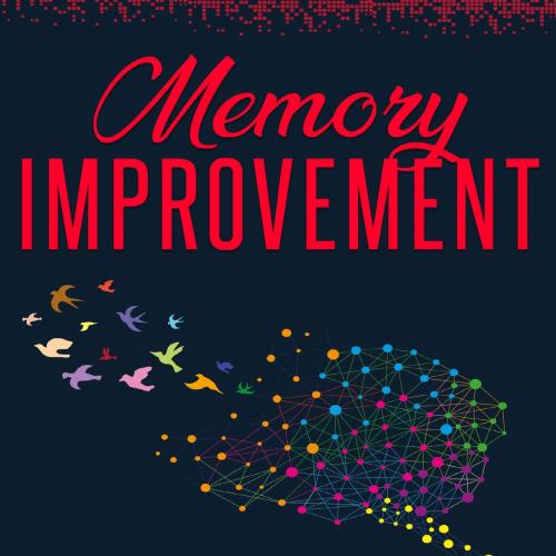 Memory Improvement_ Master New Skills and Information_ Think Flcker Comprehension, Greater Retention and Systematic Expertise_