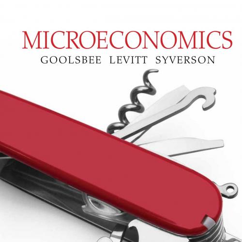 Microeconomics 2nd Edition by Austan Goolsbee & Steven Levitt & Chad Syverson