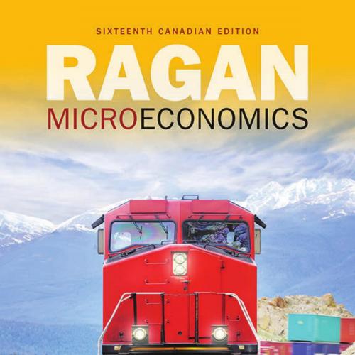 Microeconomics, Sixteenth Canadian Edition, 16th - CHRISTOPHER T.S. RAGAN