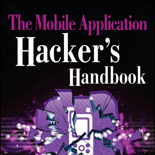 Mobile Application Hacker's Handbook, The