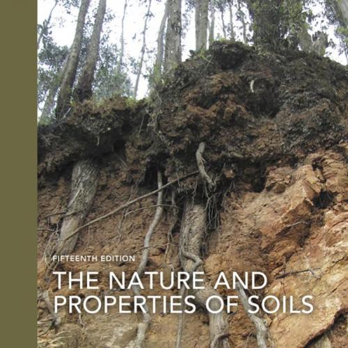 Nature and Properties of Soils 15th Edition by Ray R. Weil, The-Wei Zhi