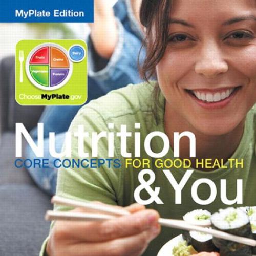 Nutrition & You Core Concepts for Good Health MyPlate Edition
