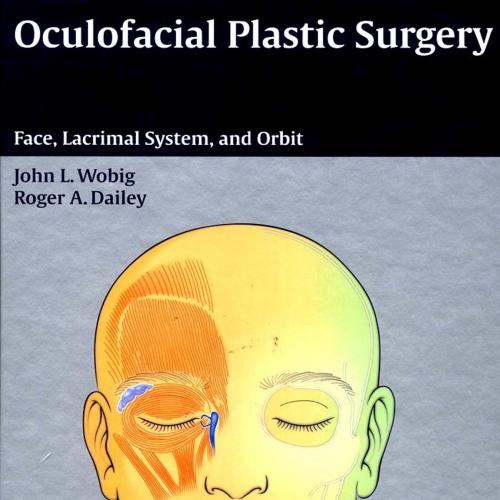 OCULOFACIAL PLASTIC SURGERY-Wobig, John L.; Roger A. Dailey & Roger A. Dalley